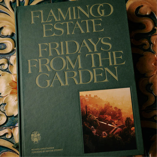 Flamingo Estate Cookbook: Fridays from the Garden